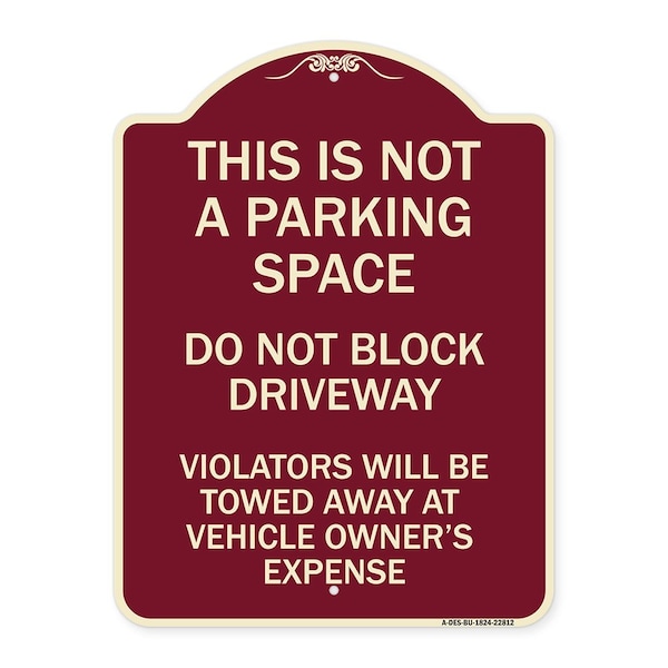 Signmission This Is Not A Parking Space Do Not Block Driveway Violators Towed Away at Vehicle Own, BU-1824-22812 A-DES-BU-1824-22812 - main